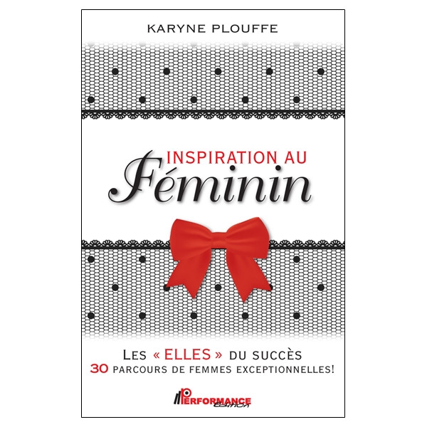 Inspiration au féminin - Les Elles du succès - 30 parcours de femmes exceptionnelles !