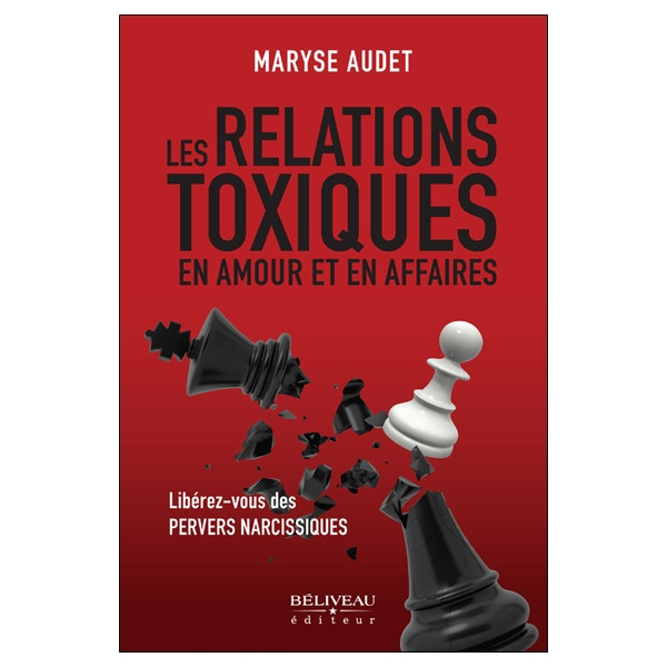 Les relations toxiques en amour et en affaires - Libérez-vous des pervers narcissiques