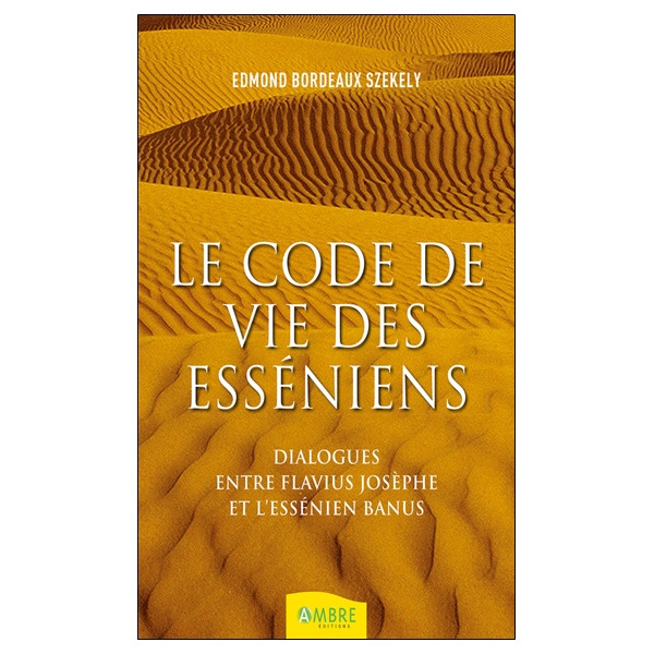 Le code de vie des esséniens - Dialogues entre Flavius Josèphe et l'essénien Banus