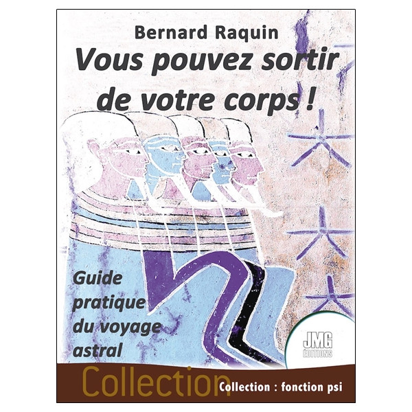 Vous pouvez sortir de votre corps ! Guide pratique du voyage astral