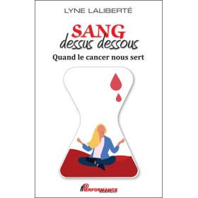 Sang dessus dessous - Quand le cancer nous sert