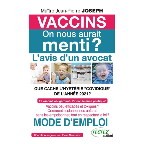 Vaccins on nous aurait menti ? L'avis d'un avocat - Que cache l'hystérie covidique de l'année 2021 ?