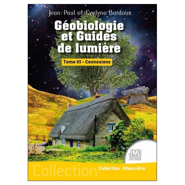 Géobiologie et Guides de lumière Tome 3 - Connexions