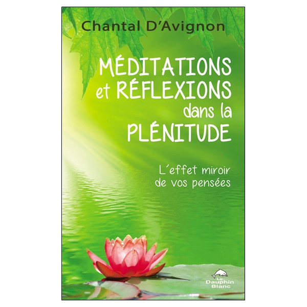 Méditations et réflexions dans la plénitude - L'effet miroir de vos pensées