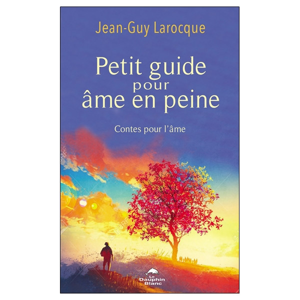 Petit guide pour âme en peine - Contes pour l'âme
