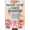 Politique et gestion du cancer en question
