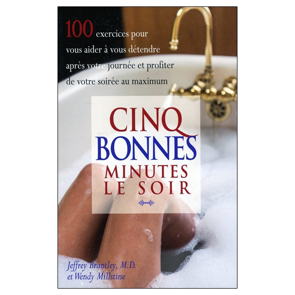 Cinq bonnes minutes le soir - 100 exercices pour vous aider à vous détendre après votre journée et profiter de votre soirée au m
