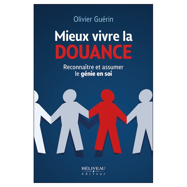 Mieux vivre la douance - Reconnaître et assumer le génie en soi