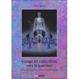 Voyage en conscience vers la guérison - Fondamentaux de la thérapie psycholytique
