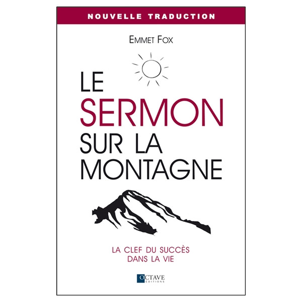 Le sermon sur la montagne - La clef du succès dans la vie - Nouvelle traduction