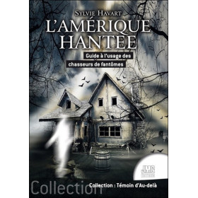 L'Amérique hantée - Guide à l'usage des chasseurs de fantômes