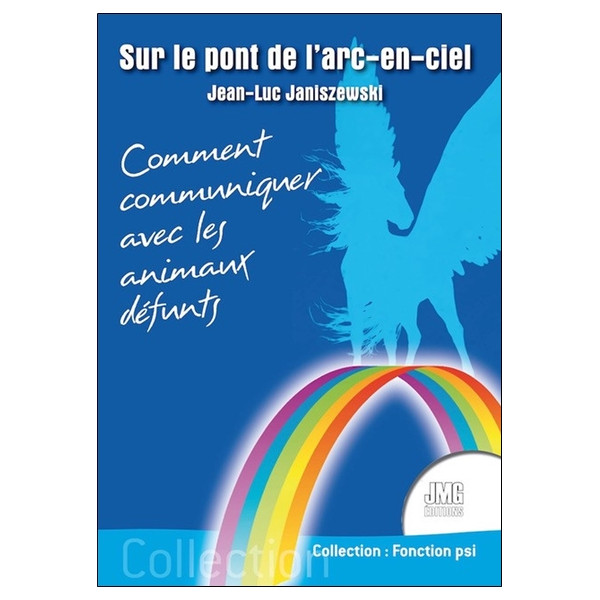 Sur le pont de l'arc-en-ciel - Comment communiquer avec les animaux défunts