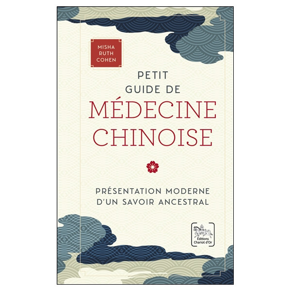 Petit guide de médecine chinoise - Présentation moderne d'un savoir ancestral