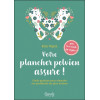 Votre plancher pelvien assure ! Guide pratique pour résoudre vos problèmes les plus intimes