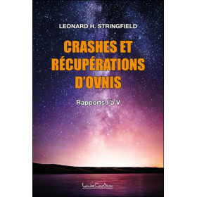Crashes et récupérations d'ovnis Volume 1 - Rapports I à V