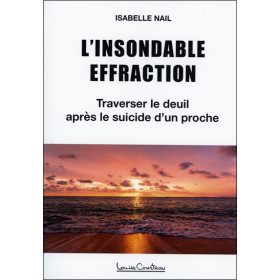 L'insondable effraction - Traverser le deuil après le suicide d'un proche