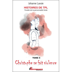 Histoires de TPL - Trouble de la Personnalité Limite - Christophe se fait violence Tome 5 - Emilie et ses sautes d'humeur Tome 6