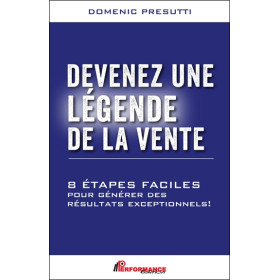 Devenez une légende de la vente - 8 étapes faciles pour générer des résultats exceptionnels !
