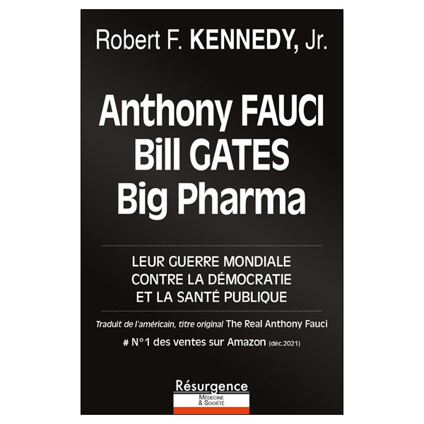 Anthony Fauci, Bill Gates et Big Pharma - Leur guerre mondiale contre la démocratie et la santé publique