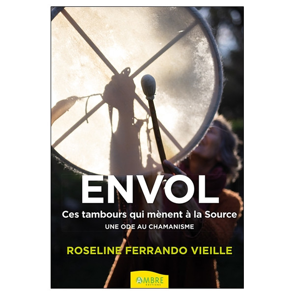 Envol - Ces tambours qui mènent à la Source - Une ode au chamanisme
