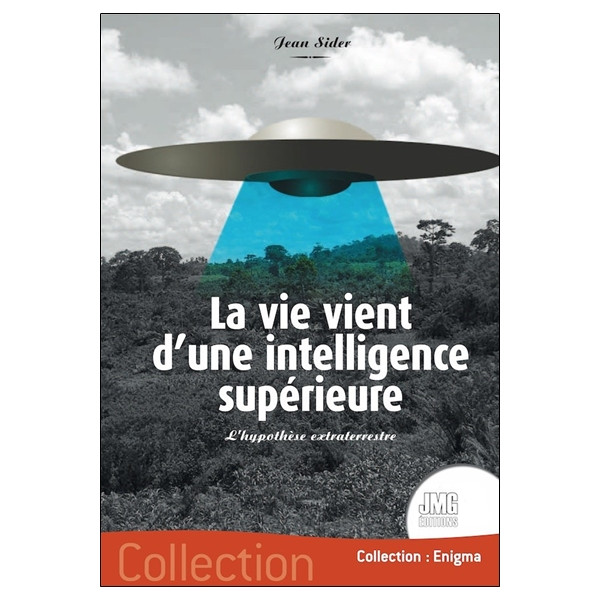 La vie vient d'une intelligence supérieure - L'hypothèse extraterrestre