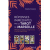 Réponses immédiates par le Tarot de Marseille - Méthode et pratique du tirage en croix et autres tirages simples