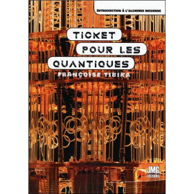 Ticket pour les quantiques - Introduction à l'alchimie moderne