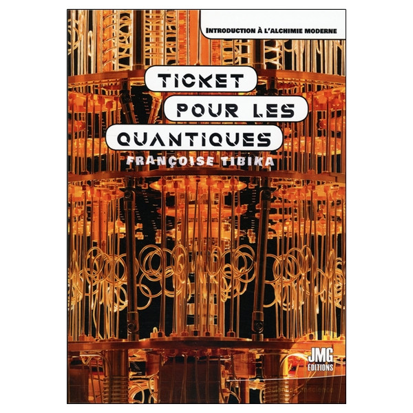 Ticket pour les quantiques - Introduction à l'alchimie moderne
