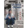 Un siècle chinois - De la fin de l'Empire à la Chine Contemporaine