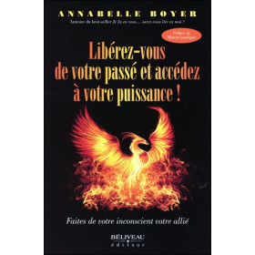 Libérez-vous de votre passé et accédez à votre puissance ! Faites de votre inconscient votre allié