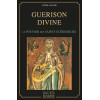 Guérison divine - Le pouvoirs des saints guérisseurs