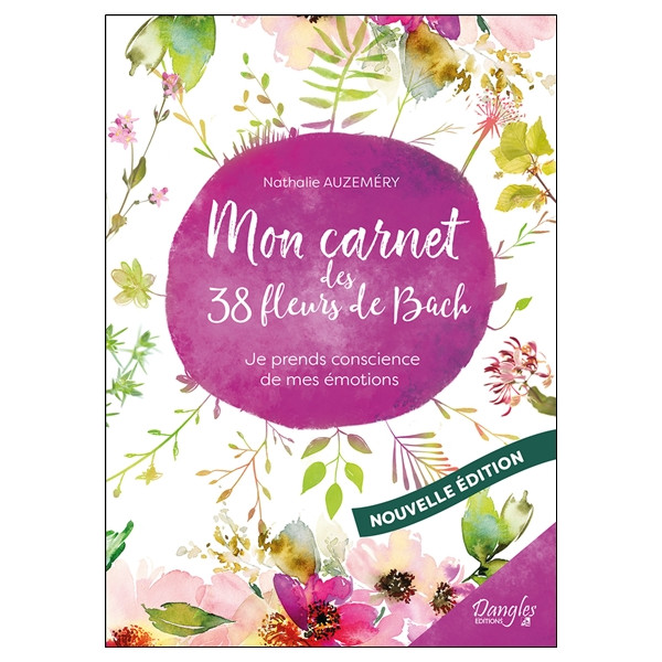 Mon carnet des 38 fleurs de Bach - Je prends conscience de mes émotions