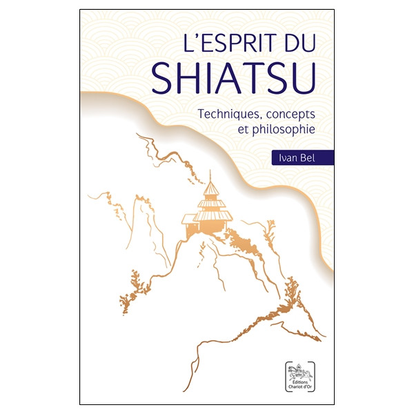 L'esprit du Shiatsu - Techniques, concepts et philosophie