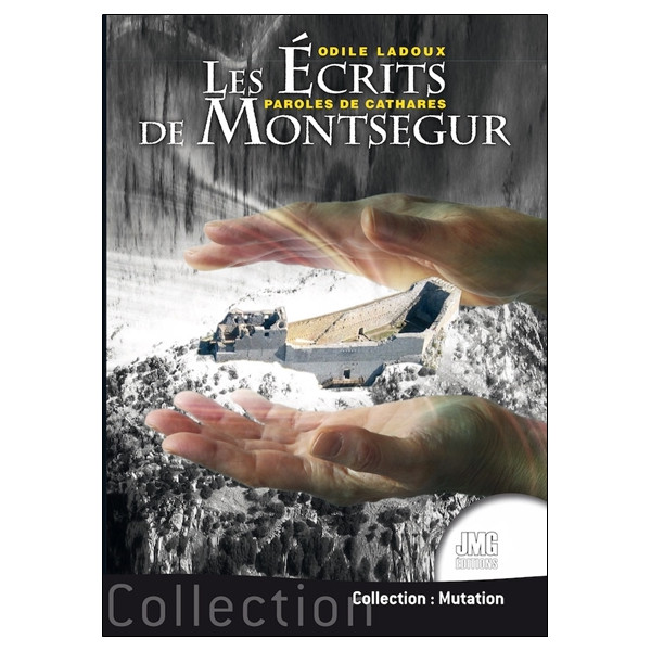 Les écrits de Montségur Tome 1 - Paroles de Cathares