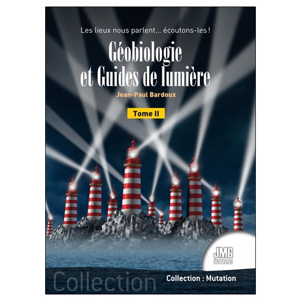 Géobiologie et Guides de lumière Tome 2 - Les lieux nous parlent... écoutons-les !