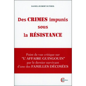 Des crimes impunis sous la Résistance - Point de vue critique sur l'Affaire Guingouin par le dernier survivant d'une des famille