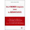 Des crimes impunis sous la Résistance - Point de vue critique sur l'Affaire Guingouin par le dernier survivant d'une des famille