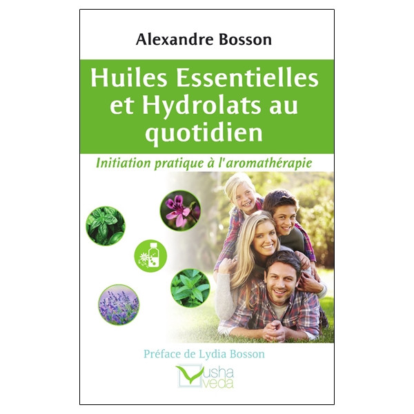 Huiles essentielles et Hydrolats au quotidien - Initiation pratique à l'aromathérapie