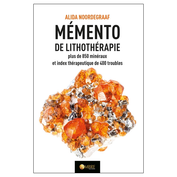 Mémento de lithothérapie - Plus de 850 minéraux et index thérapeutique de 400 troubles