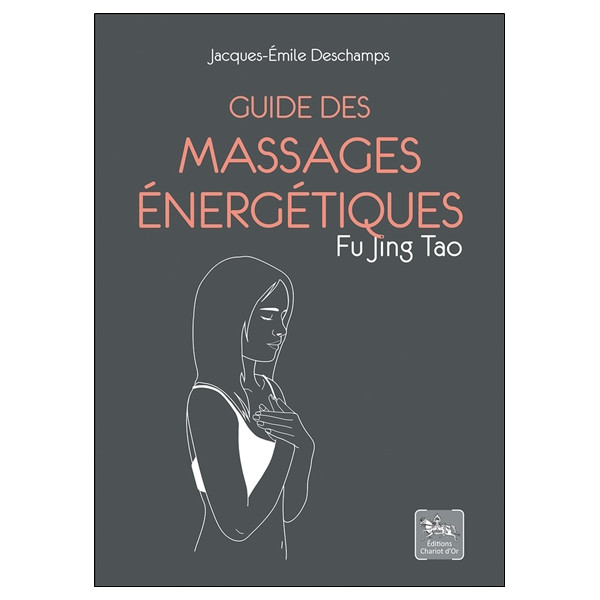 Guide des massages énergétiques - Fu Jing Tao