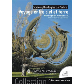 Voyage entre ciel et terre - Sociomytho-logies de l'arbre
