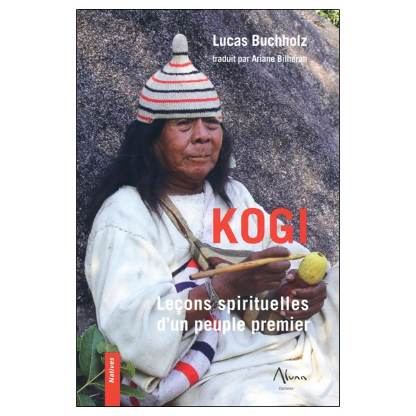 Kogi - Leçons spirituelles d'un peuple premier
