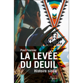 La levée du deuil - Histoire sioux