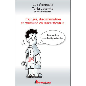 Préjugés, discrimination et exclusion en santé mentale - Pour en finir avec la stigmatisation