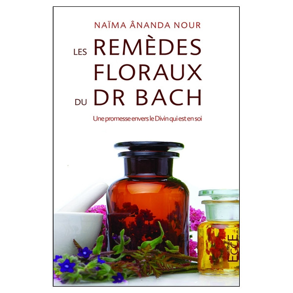 Les remèdes floraux du Dr. Bach - Une promesse envers le Divin qui est en soi