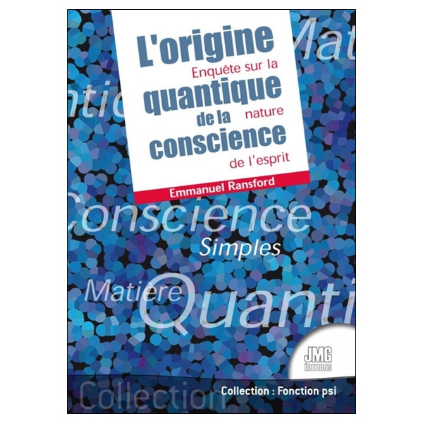 L'origine quantique de la conscience - Enquête sur la nature de l'esprit