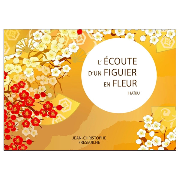 L'écoute d'un figuier en fleur - Haïku