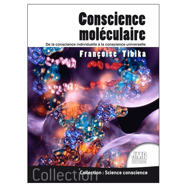 Conscience moléculaire - De la conscience individuelle à la conscience universelle