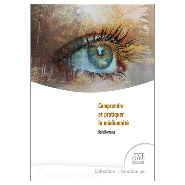 Comprendre et pratiquer la médiumnité