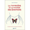 La thyroïde et le mystère des émotions - Les glandes clés de la Connaissance de l'Homme